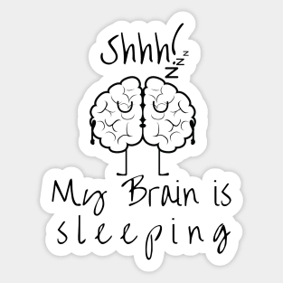 My Brain Is Sleeping Sticker